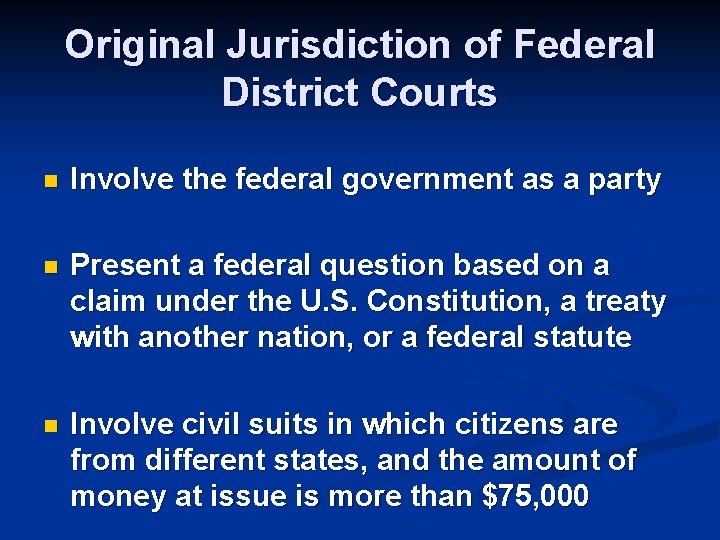 Original Jurisdiction of Federal District Courts n Involve the federal government as a party