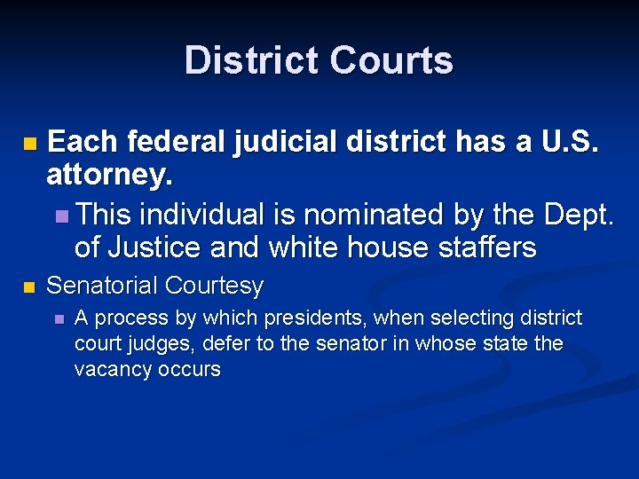 District Courts n Each federal judicial district has a U. S. attorney. n This