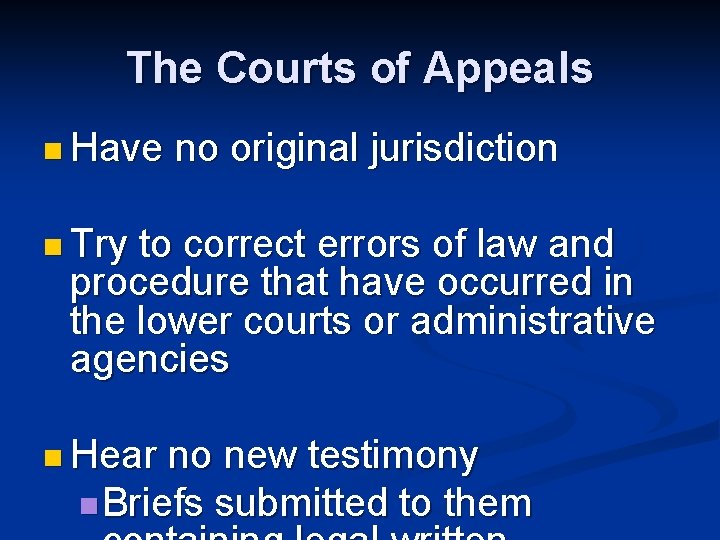 The Courts of Appeals n Have no original jurisdiction n Try to correct errors