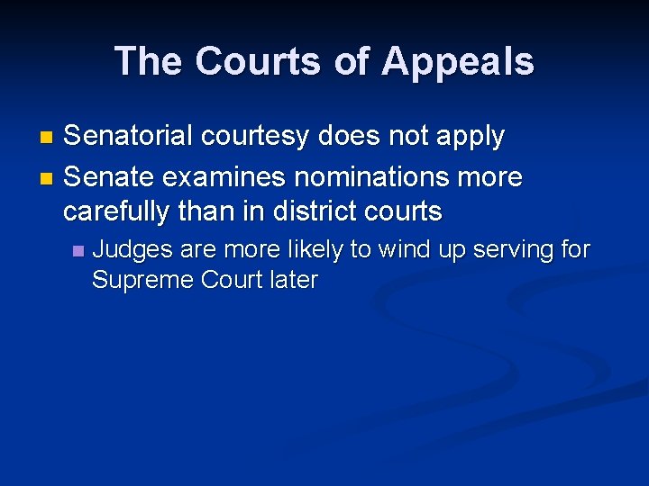 The Courts of Appeals Senatorial courtesy does not apply n Senate examines nominations more