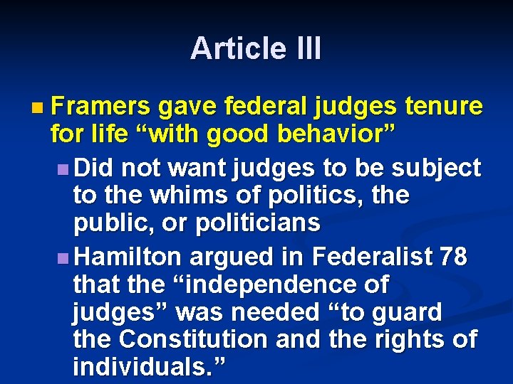 Article III n Framers gave federal judges tenure for life “with good behavior” n