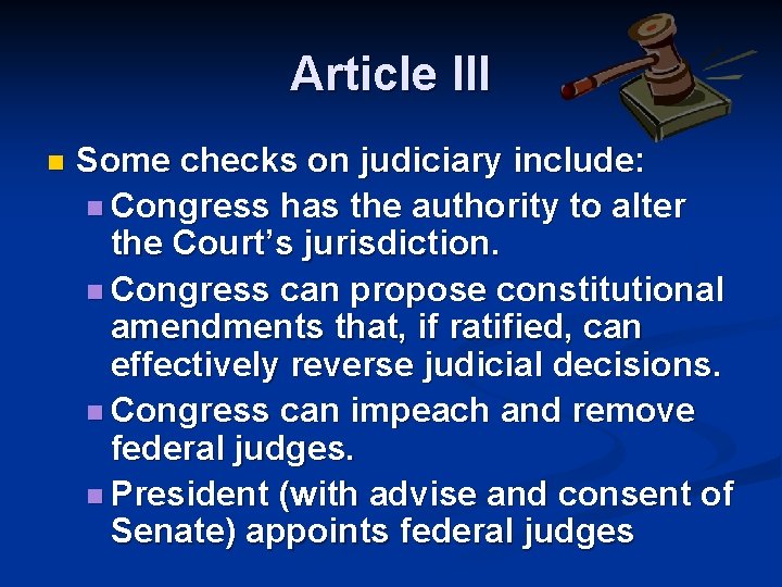 Article III n Some checks on judiciary include: n Congress has the authority to