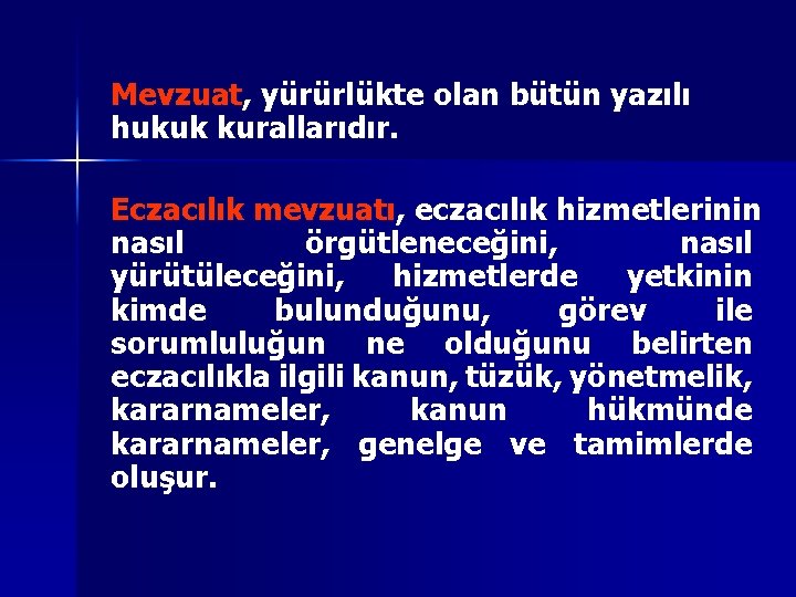 Mevzuat, yürürlükte olan bütün yazılı hukuk kurallarıdır. Eczacılık mevzuatı, eczacılık hizmetlerinin nasıl örgütleneceğini, nasıl