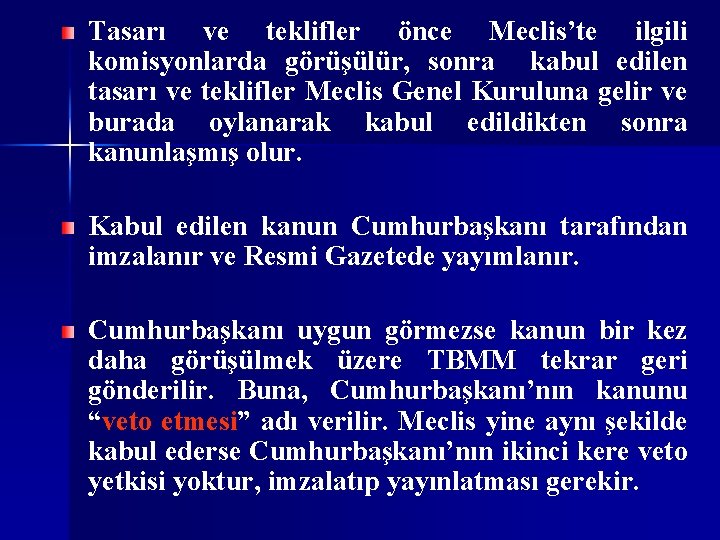 Tasarı ve teklifler önce Meclis’te ilgili komisyonlarda görüşülür, sonra kabul edilen tasarı ve teklifler