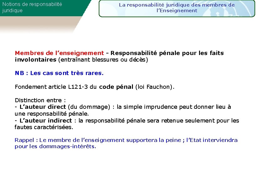 Notions de responsabilité juridique La responsabilité juridique des membres de l’Enseignement Membres de l’enseignement