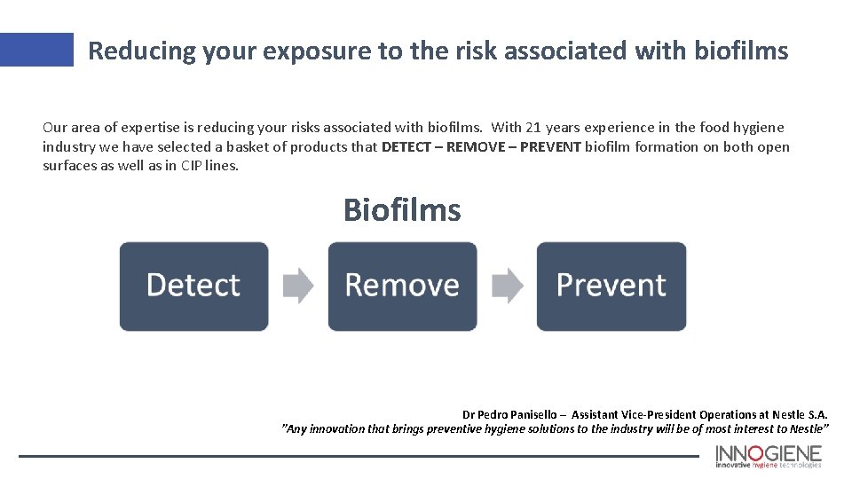 Reducing your exposure to the risk associated with biofilms Our area of expertise is