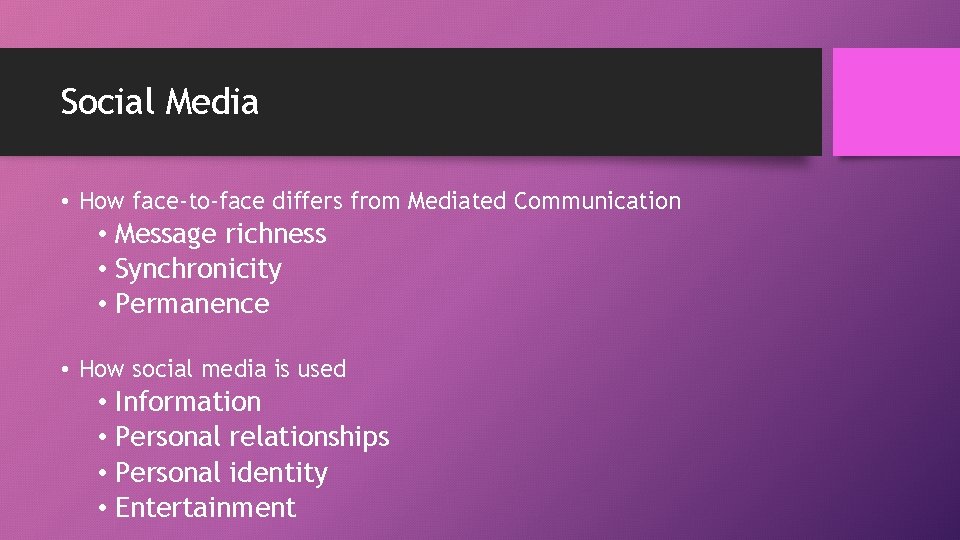 Social Media • How face-to-face differs from Mediated Communication • Message richness • Synchronicity