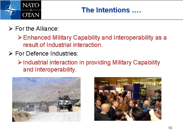 The Intentions …. Ø For the Alliance: Ø Enhanced Military Capability and Interoperability as