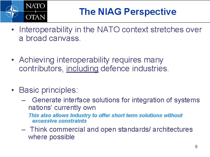 The NIAG Perspective • Interoperability in the NATO context stretches over a broad canvass.