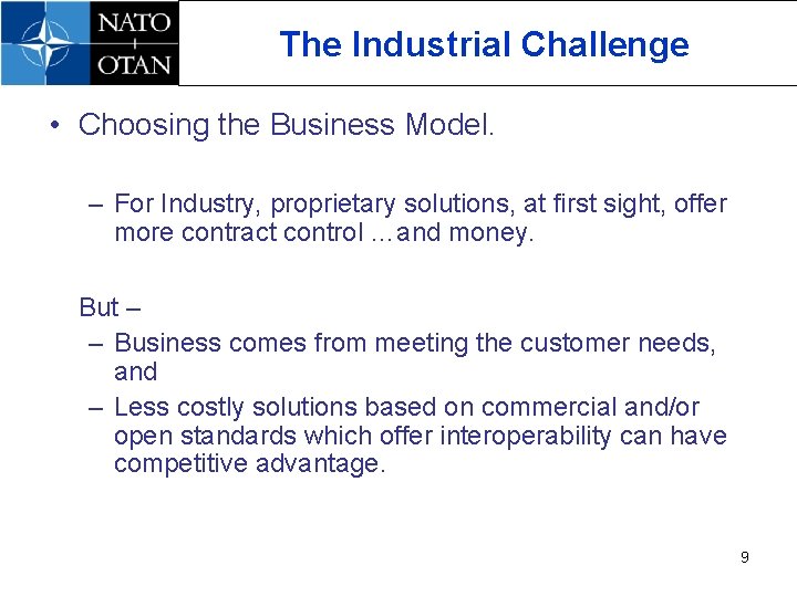 The Industrial Challenge • Choosing the Business Model. – For Industry, proprietary solutions, at