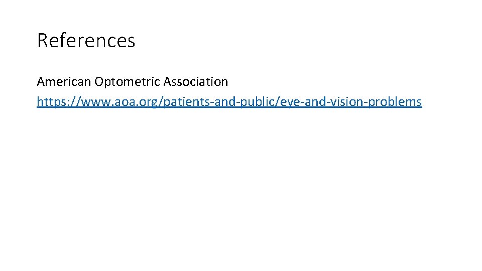 References American Optometric Association https: //www. aoa. org/patients-and-public/eye-and-vision-problems 