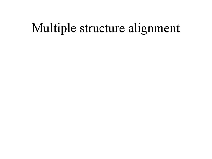 Multiple structure alignment 
