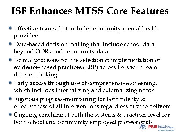 ISF Enhances MTSS Core Features Effective teams that include community mental health providers Data-based