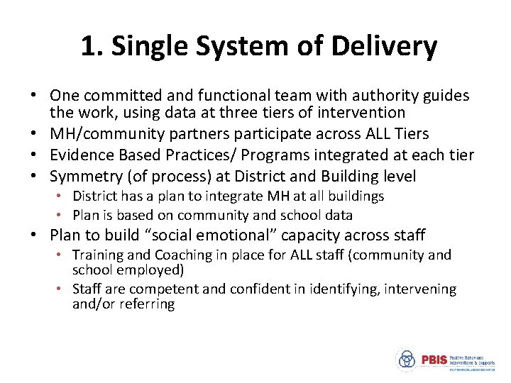 1. Single System of Delivery • One committed and functional team with authority guides