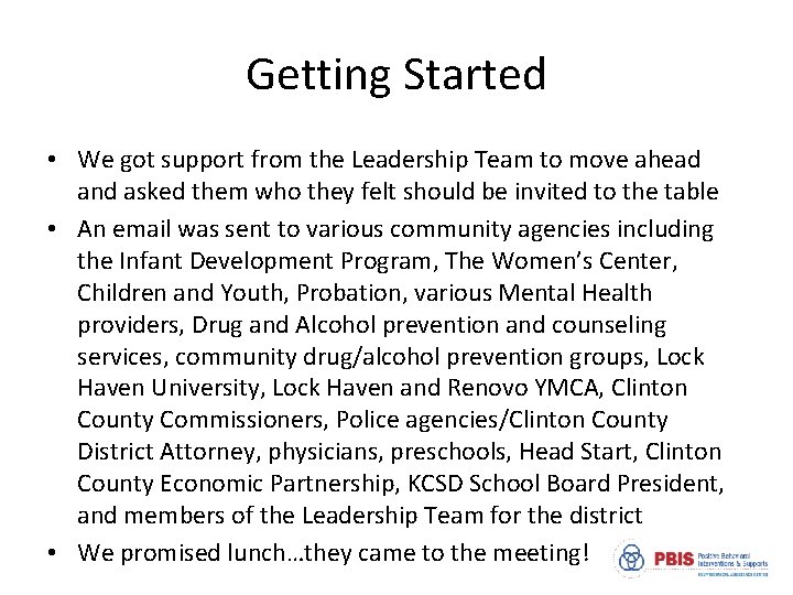 Getting Started • We got support from the Leadership Team to move ahead and