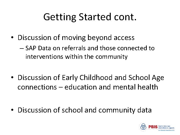 Getting Started cont. • Discussion of moving beyond access – SAP Data on referrals
