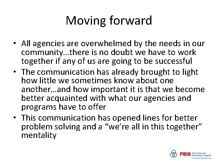 Moving forward • All agencies are overwhelmed by the needs in our community…there is