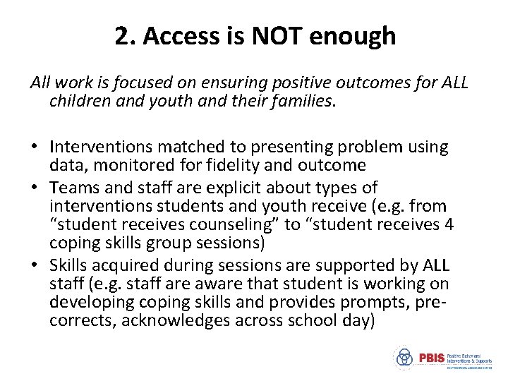 2. Access is NOT enough All work is focused on ensuring positive outcomes for