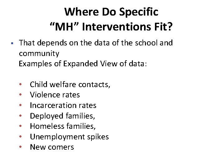 Where Do Specific “MH” Interventions Fit? § That depends on the data of the