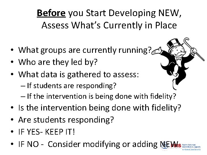 Before you Start Developing NEW, Assess What’s Currently in Place • What groups are