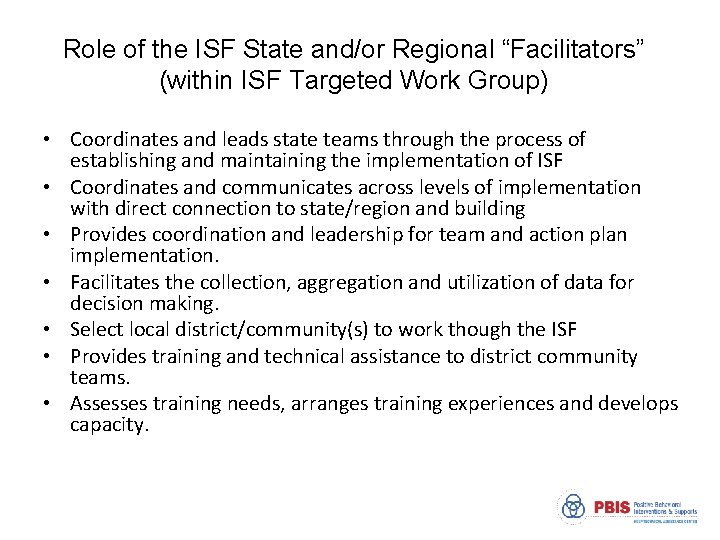 Role of the ISF State and/or Regional “Facilitators” (within ISF Targeted Work Group) •