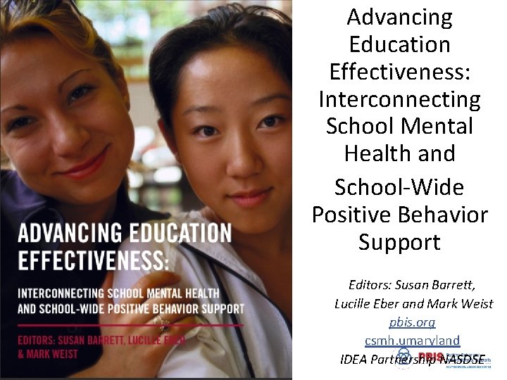 Advancing Education Effectiveness: Interconnecting School Mental Health and School-Wide Positive Behavior Support Editors: Susan