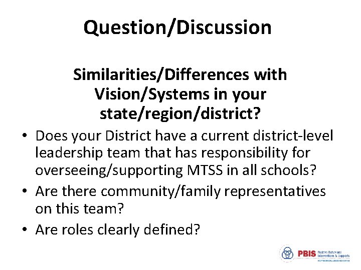 Question/Discussion Similarities/Differences with Vision/Systems in your state/region/district? • Does your District have a current