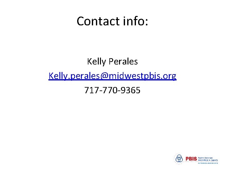 Contact info: Kelly Perales Kelly. perales@midwestpbis. org 717 -770 -9365 
