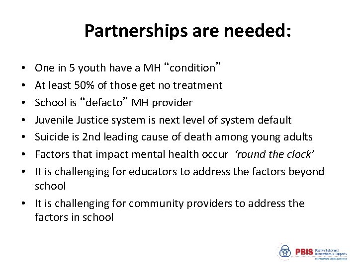 Partnerships are needed: One in 5 youth have a MH “condition” At least 50%