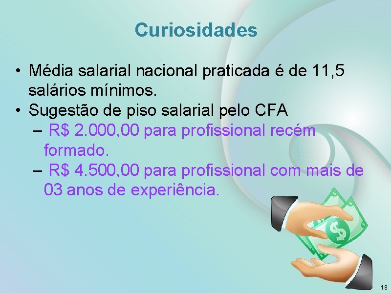 Curiosidades • Média salarial nacional praticada é de 11, 5 salários mínimos. • Sugestão