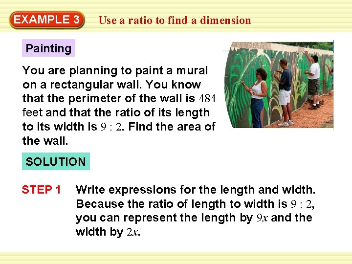 EXAMPLE 3 Use a ratio to find a dimension Painting You are planning to EXAMPLE 3 Use a ratio to find a dimension Painting You are planning to