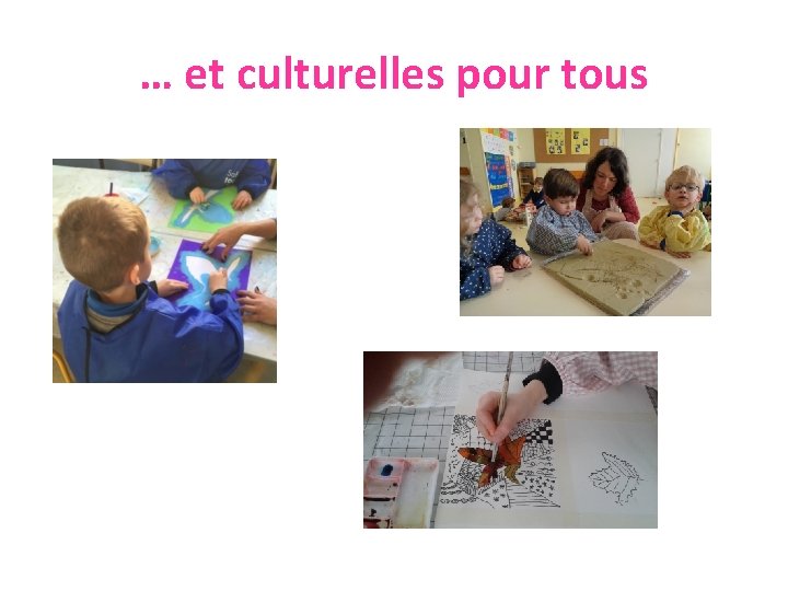 … et culturelles pour tous 