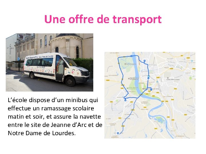 Une offre de transport L’école dispose d’un minibus qui effectue un ramassage scolaire matin