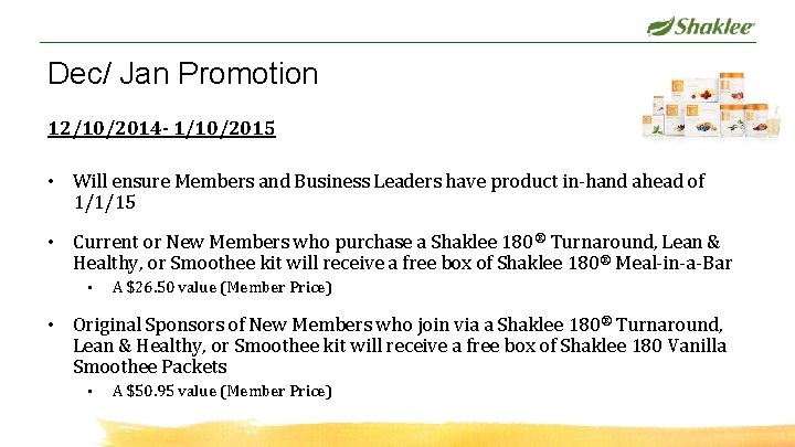 Dec/ Jan Promotion 12/10/2014 - 1/10/2015 • Will ensure Members and Business Leaders have