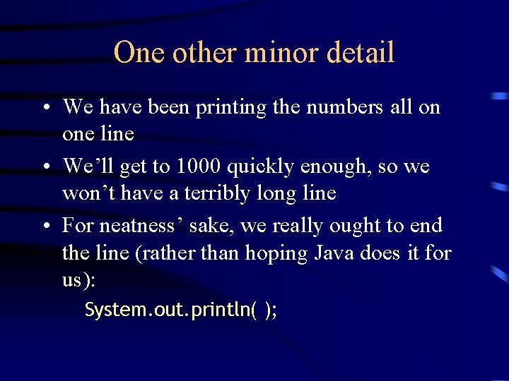One other minor detail • We have been printing the numbers all on one