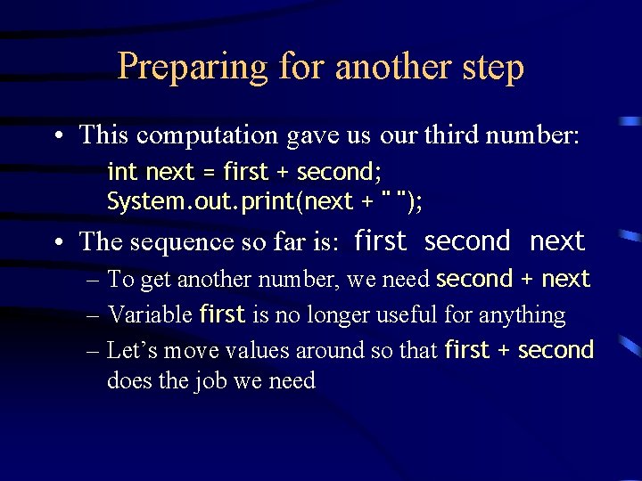 Preparing for another step • This computation gave us our third number: int next