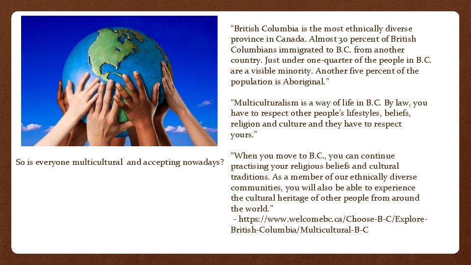“British Columbia is the most ethnically diverse province in Canada. Almost 30 percent of