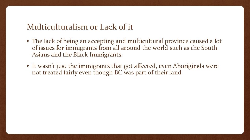 Multiculturalism or Lack of it • The lack of being an accepting and multicultural