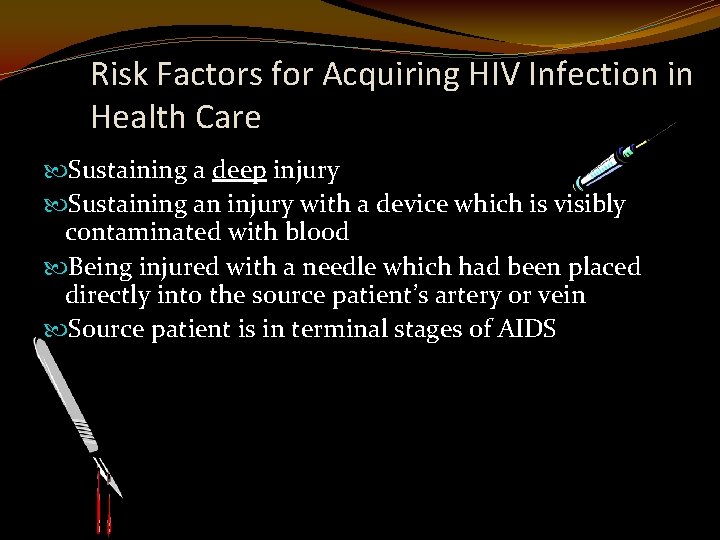 Risk Factors for Acquiring HIV Infection in Health Care Sustaining a deep injury Sustaining