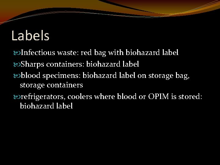 Labels Infectious waste: red bag with biohazard label Sharps containers: biohazard label blood specimens: