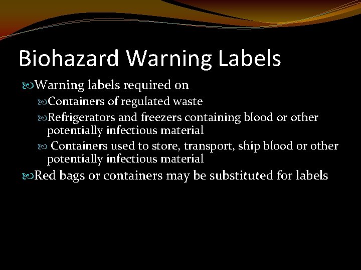 Biohazard Warning Labels Warning labels required on Containers of regulated waste Refrigerators and freezers