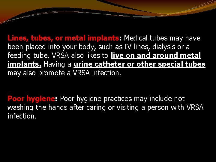 Lines, tubes, or metal implants: Medical tubes may have been placed into your body,