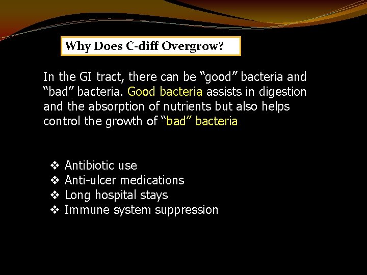 Why Does C-diff Overgrow? In the GI tract, there can be “good” bacteria and