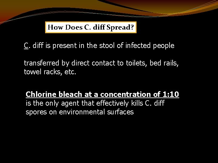 How Does C. diff Spread? C. diff is present in the stool of infected