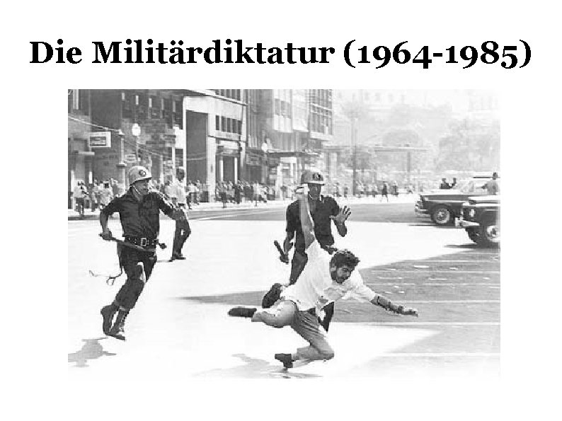 Die Militärdiktatur (1964 -1985) 