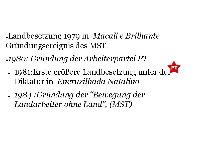 Landbesetzung 1979 in Macali e Brilhante : Gründungsereignis des MST ● 1980: Gründung der