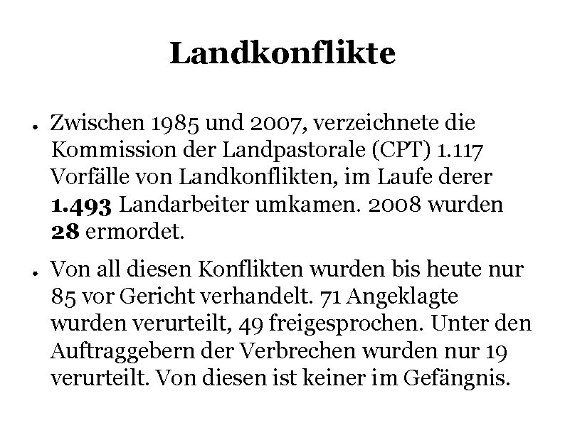 Landkonflikte ● ● Zwischen 1985 und 2007, verzeichnete die Kommission der Landpastorale (CPT) 1.