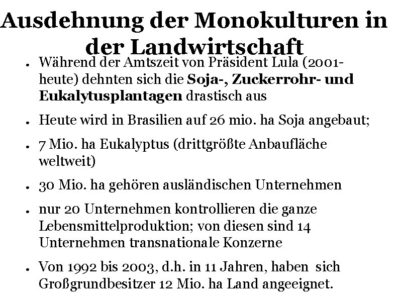Ausdehnung der Monokulturen in der Landwirtschaft ● ● ● Während der Amtszeit von Präsident