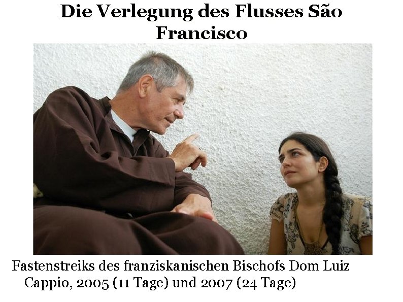 Die Verlegung des Flusses São Francisco Fastenstreiks des franziskanischen Bischofs Dom Luiz Cappio, 2005