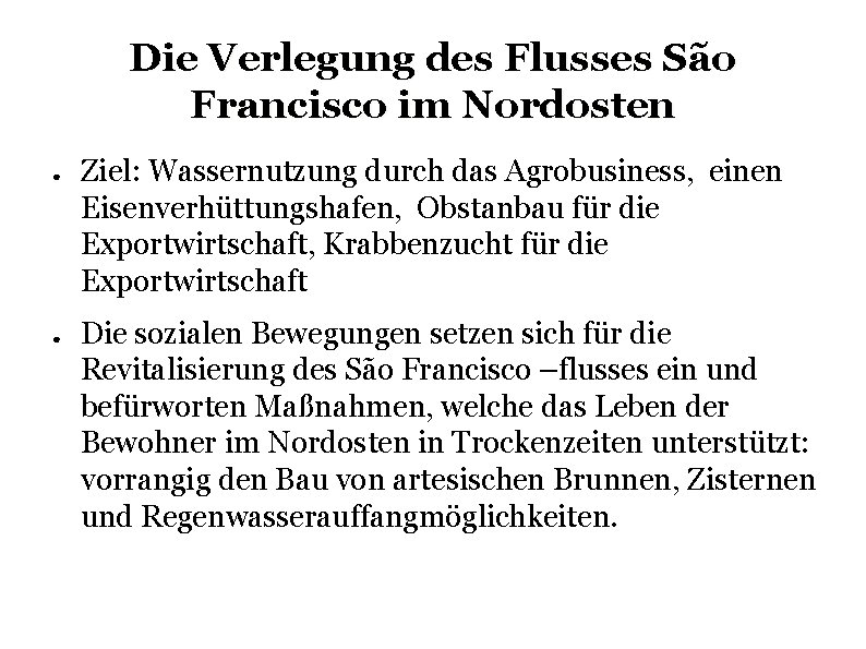 Die Verlegung des Flusses São Francisco im Nordosten ● ● Ziel: Wassernutzung durch das